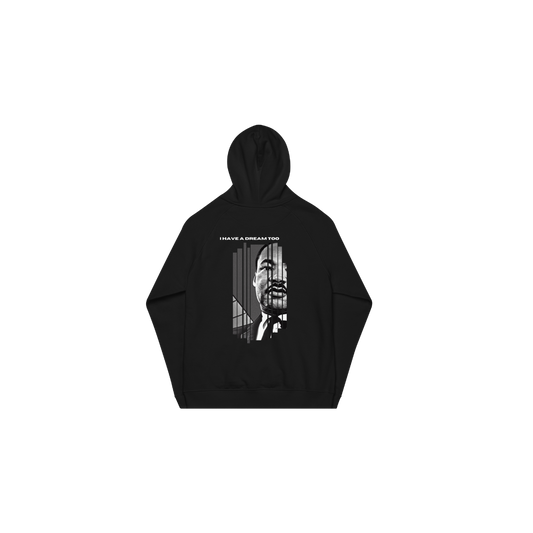 I HAVE A DREAM TOO HOODIE